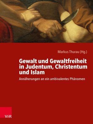 cover image of Gewalt und Gewaltfreiheit in Judentum, Christentum und Islam